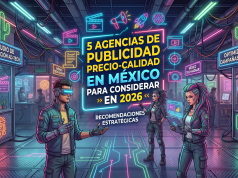 5 agencias de publicidad precio-calidad en México para considerar en 2026