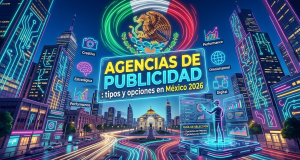 Agencias de publicidad: Tipos de agencias en México 2026