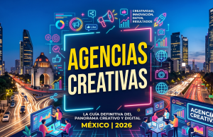 Agencias creativas en México: 5 opciones en 2026