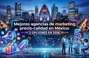 Mejores agencias de marketing precio-calidad en México: 5 opciones en 2026