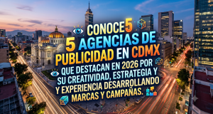 Agencias de publicidad CDMX: 5 opciones en 2026