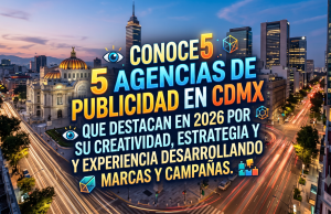 Agencias de publicidad CDMX: 5 opciones en 2026